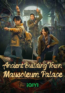 Ancient Building Town Mausoleum Palace (2024) สุสานเมืองกู่โหลว