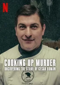 Cooking Up Murder Uncovering the Story of César Román (2024)