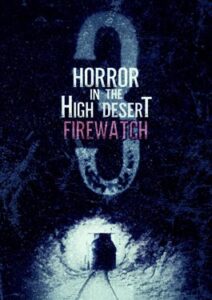 Horror in the High Desert 3: Firewatch (2024)